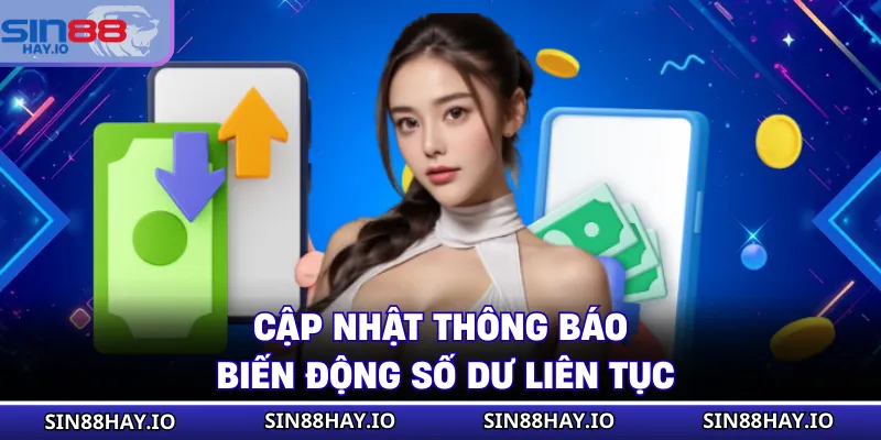 Tải App SIN88 - Cài Đặt Ứng Dụng Siêu Tốc, Chơi Trọn Vẹn Cập nhật thông báo biến động số dư liên tục