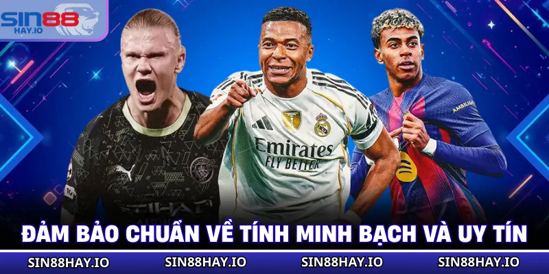 Đảm bảo chuẩn về tính minh bạch và uy tín