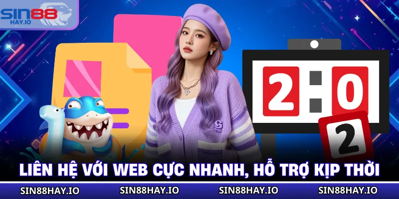 Tải App SIN88 - Cài Đặt Ứng Dụng Siêu Tốc, Chơi Trọn Vẹn Liên hệ với web cực nhanh, hỗ trợ kịp thời